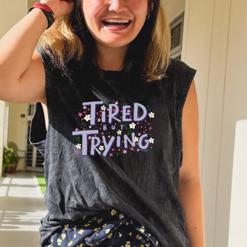 Tired but Trying T-shirt | Preorder
